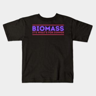 Biomass - It's What's For Dinner! Kids T-Shirt